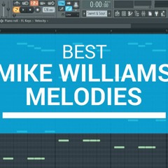 Best Mike Williams Melodies + FREE FLP and MIDIs [Click buy for free flp and midis download]