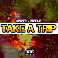 "Take a trip" - Kente' feat. Jizzle