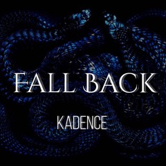 Fall Back[Prod. By Kadence]