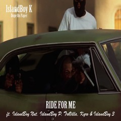 Ride For Me Ft. IslandBoy Nut, Kyro, IslandBoy P, TroVilla & IslandBoy 3