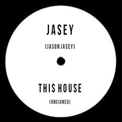 JASEY -THIS HOUSE