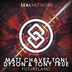 Ton! Dyson, Matt Chavez & Tony True - Futureland | SEAL EXCLUSIVE