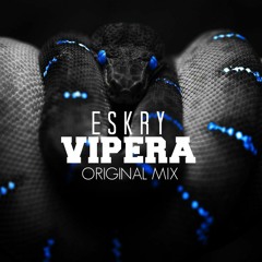 ESKRY - Vipera (Original Mix)*CLICK BUY TO DOWNLOAD*