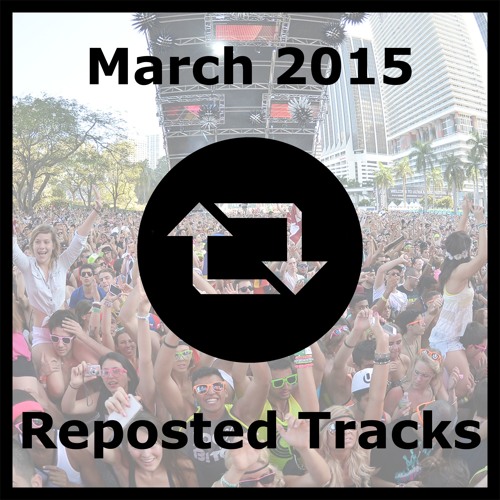 March 2015: Reposted Tracks