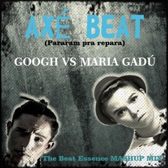 Googh Vs Maria Gadú - Axé Beat "Pararam pra repara" (The Beat Essence MASHUPMIX)