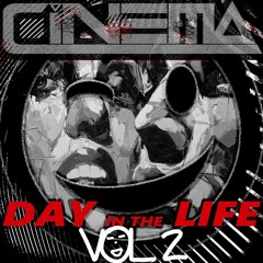 CINEMA - DAY In The LIFE Vol. 2