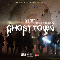 8Barz - Ghost Town (Prod. ChefBoyOz)