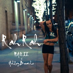 M.A.N. II & Ashley Breathe - Rah Rah
