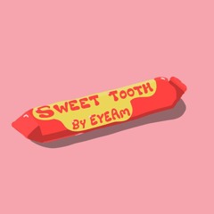 Sweet Tooth (Prod. by EyeAm.)