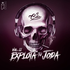Explota Tu Joda Vol. 2 - Dj Cika
