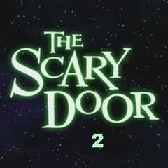 The Scary Door - Part 2