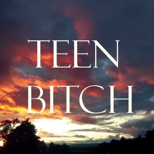 Teen Bitch