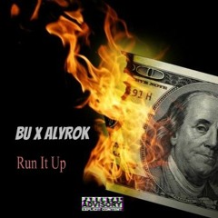 BU X Alyrok - Run It Up [Prod. KaydoeeOnaToolz]