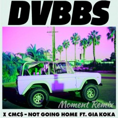 DVBBS x CMC$ Ft. Gia Kola - Not Going Home (Moment Remix)