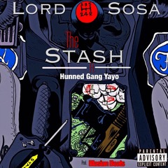 Lord Sosa - The Stash Ft Hunned Gang Yayo (Prod. Blasian Beats)