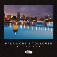 BALTIMORE 2 TOULOUSE (PROD. BY FRIENDS OF BRYAN)