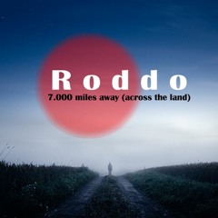 Roddo - 7.000 Miles Away (across The Land)
