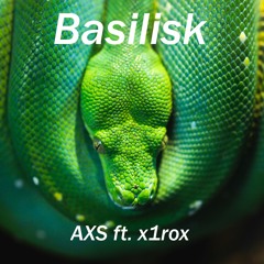 AXS ft. x1rox - Basilisk [UNSIGNED] [FREE DL]
