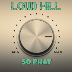 Loud Hill- So Phat(MaNcI Remake)