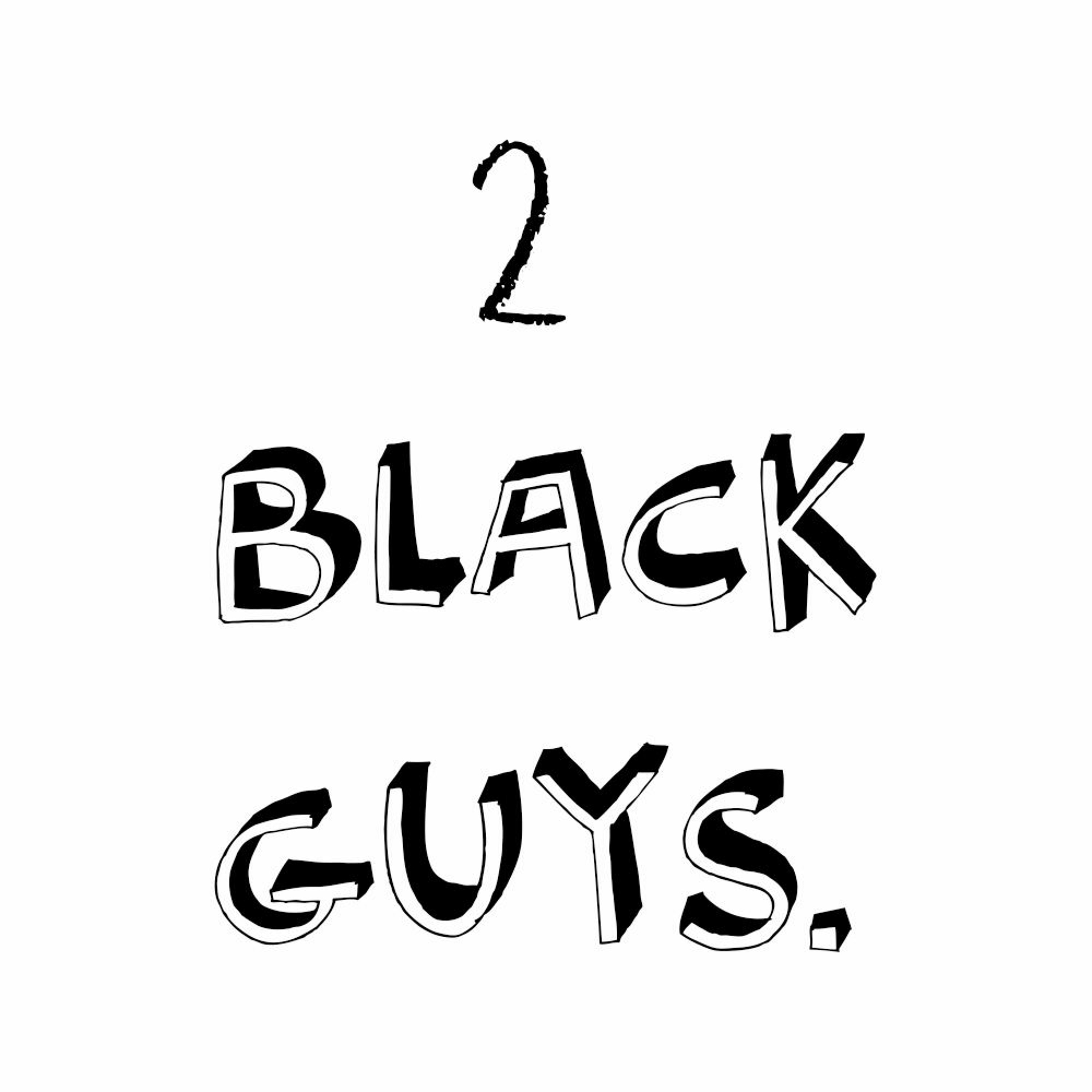 2 Black Guys - Ep. 1 - #BlackLoveMatters