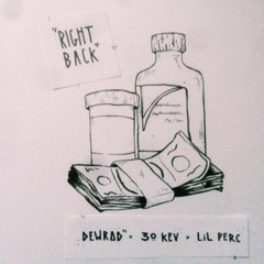 Right Back Ft. Dewrad x Lil Perc (prod. by Ace Santana & Jonny Cash)