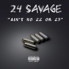 Ain't 22 or 23 (22 Savage + 23 Savage Diss Track)