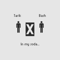 Tarik x bash in my soda