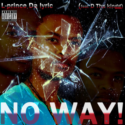 L-prince-NO WAY!(ft D Tha kingg)