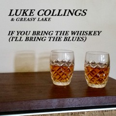 If You Bring The Whiskey (I'll Bring The Blues)
