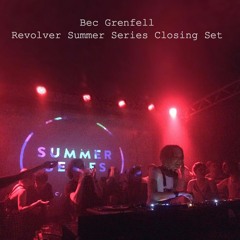 Bec Grenfell - Revolver Summer Series Closing Set