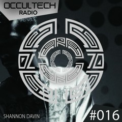 Occultech Radio 016 - Shannon Davin