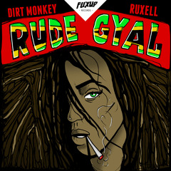 Ruxell X Dirt Monkey - Rude Gyal (Original Mix)