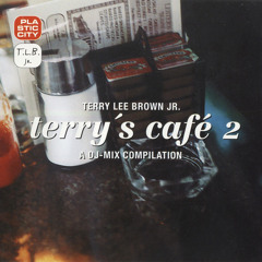 316 - Terry's Café 2 mixed by Terry Lee Brown Jr. (2000)
