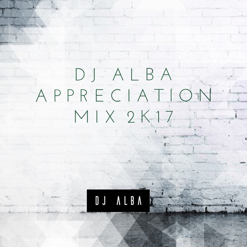 DJ ALBA APPRECIATION Mix 2k17