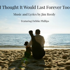 I Thought It Would Last Forever Too