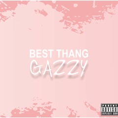 Gazzy - Best Thang