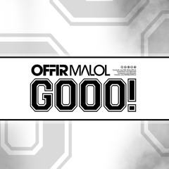 OFFIR MALOL - GOOO! (Original Mix)