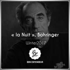 Bon Entendeur : "la Nuit", Bohringer, Winter 2017