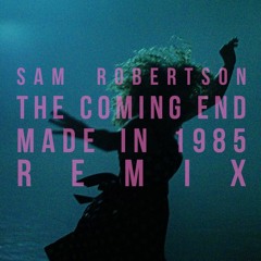 The Coming End (Made In 1985 Revisit) Sam Robertson