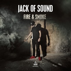 Jack Of Sound - Fire & Smoke [OUT NOW]