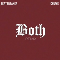 Both (BeatBreaker X Chuwe Remix)
