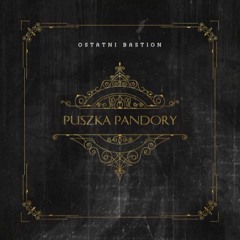 2. Chcą Nas Tam - Ostatni Bastion - Puszka Pandory prod. POSZWIXXX