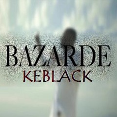 Keblack - Bazardé (Dj Axx intro )