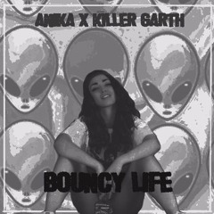 Anika & Killer Garth - Bouncy Life