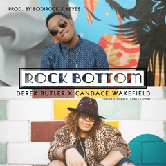 Derek Butler x Candace Wakefield - Rock Bottom (Prod by Bodirock x Keyes)