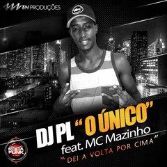 MC Mazinho do Rio para o Mundo - Feat. DJ PL (O Único) Dei à Volta Por Cima