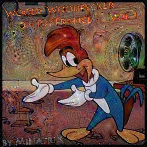 MinatriX - Woody Woodpecker [PsyTrance Set 144 - 148 BPM]