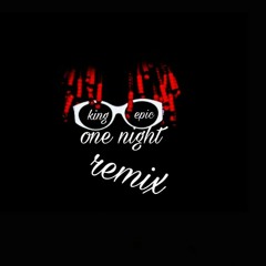 King Epic - one night (remix).mp3