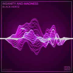 Black Hertz - Insanity And Madness (Original Mix)