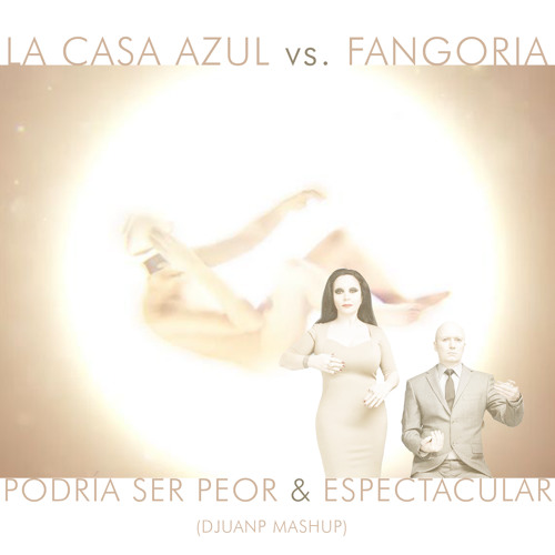 La Casa Azul vs. Fangoria - Podría ser peor & Espectacular (DJuanP Mashup)